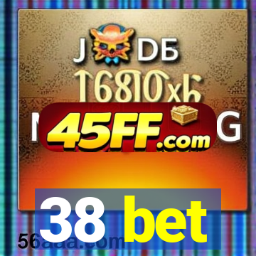 38 bet